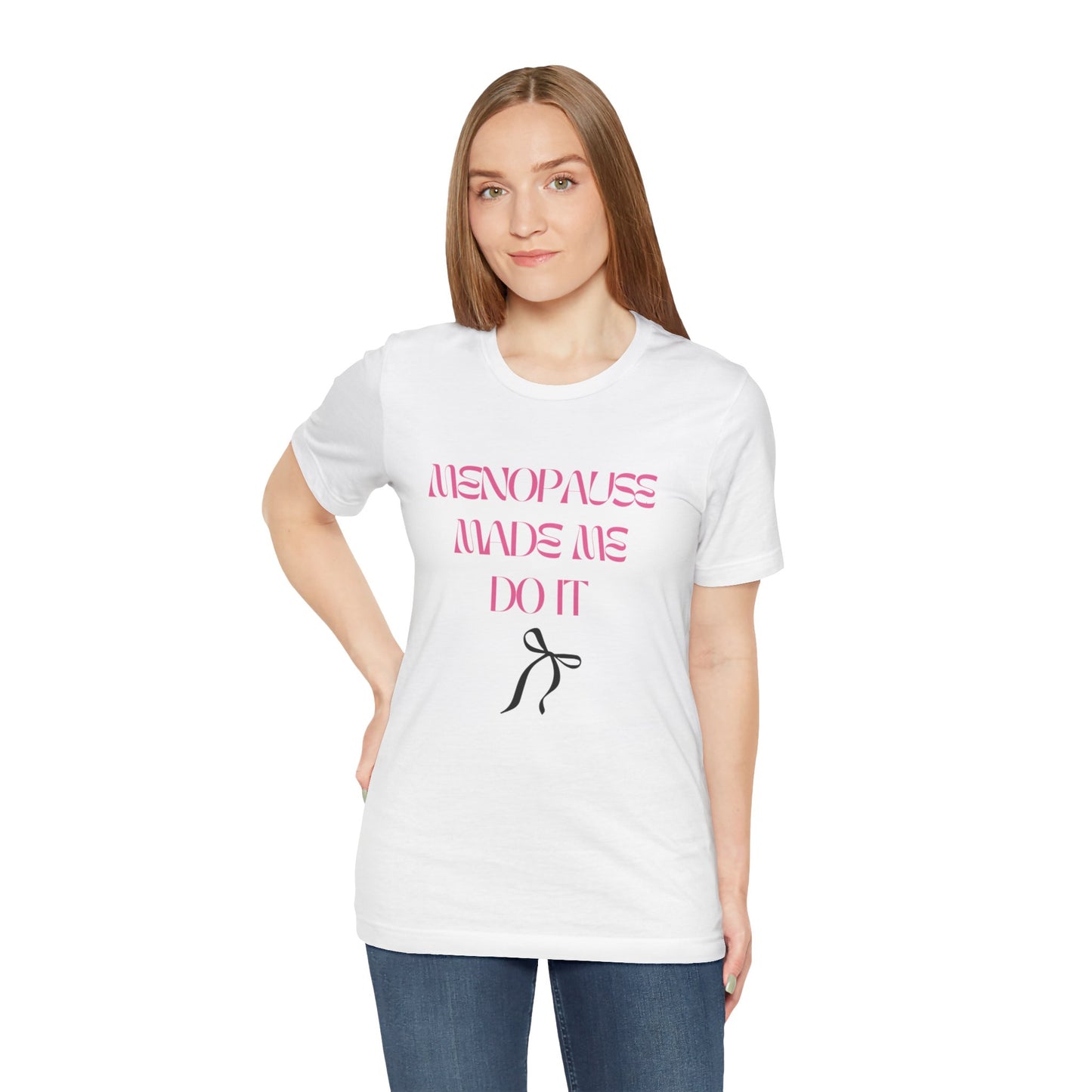 Tee: Menopause Made Me Do It