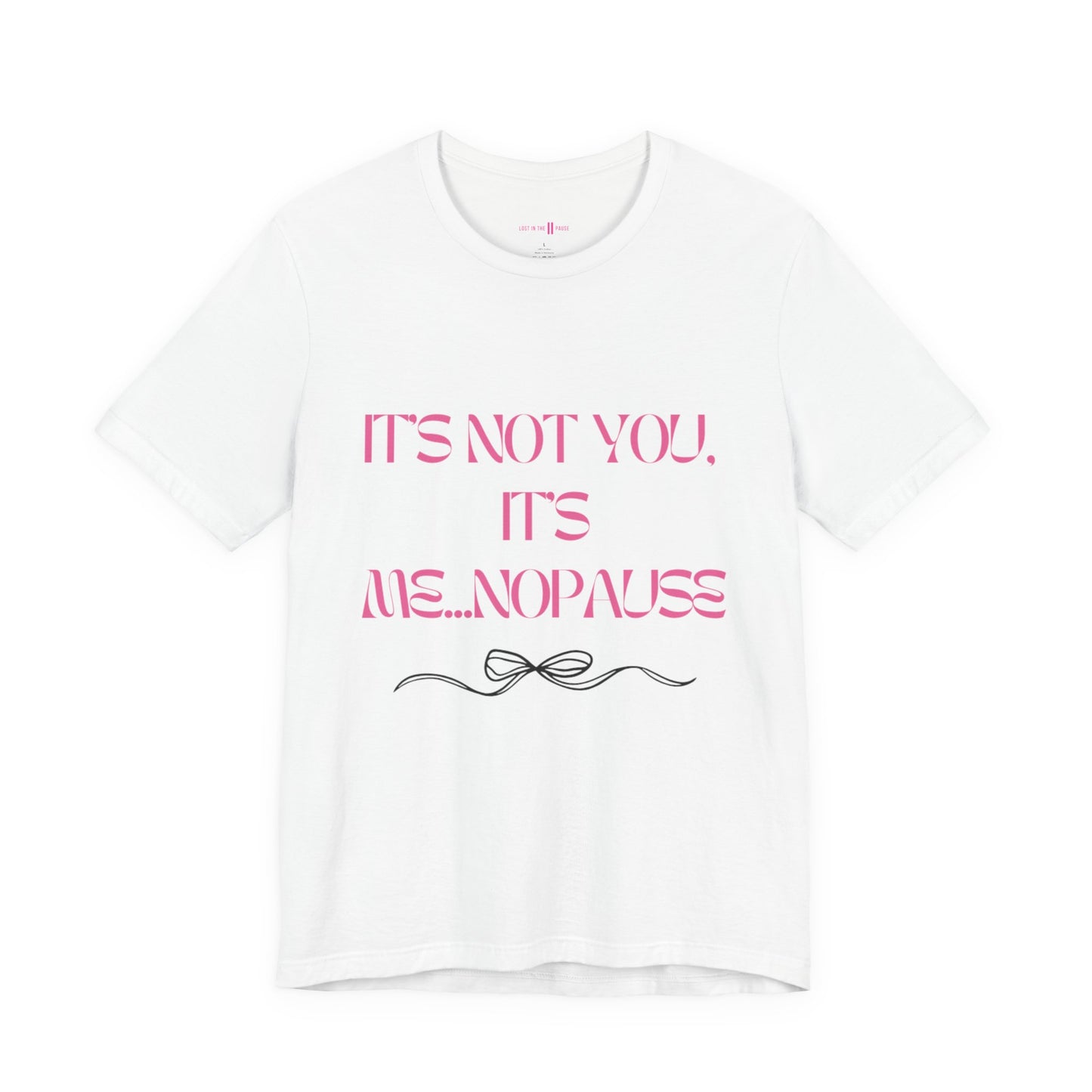 Tee: It’s Not You, It’s Me…nopause