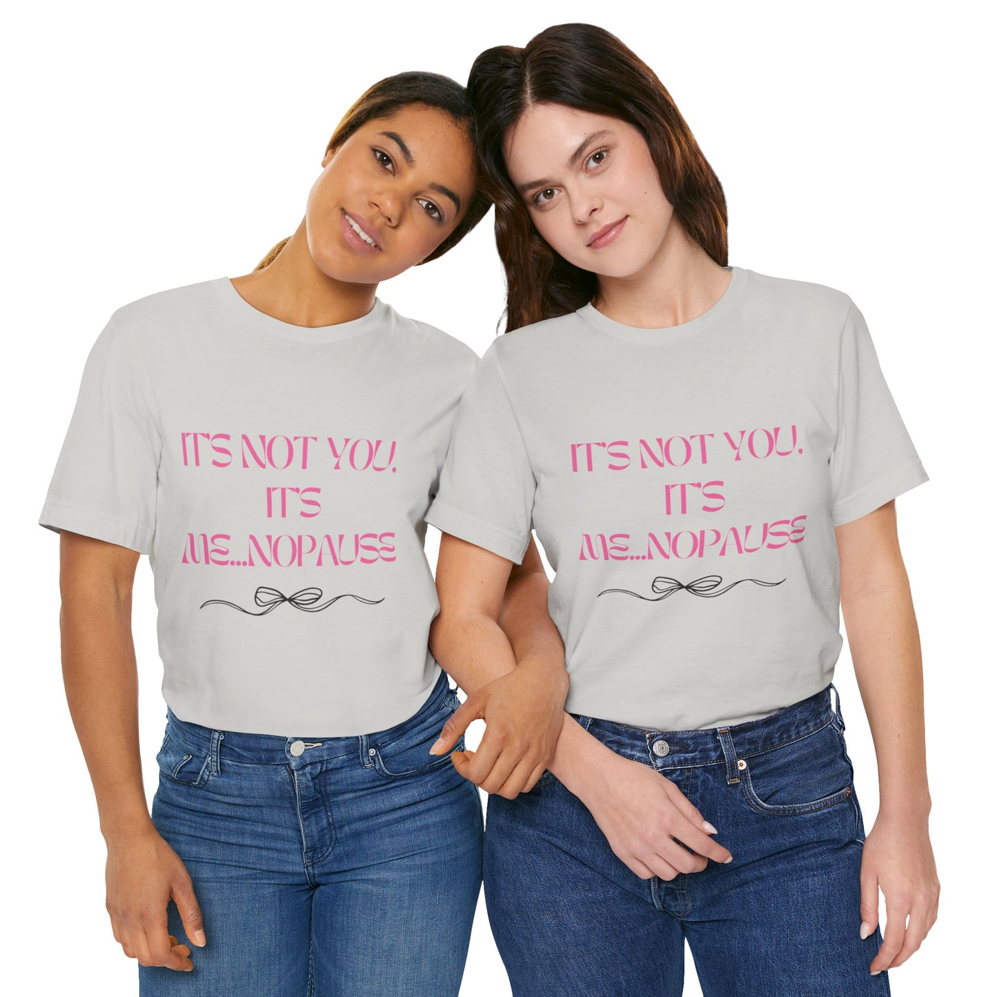 Tee: It’s Not You, It’s Me…nopause