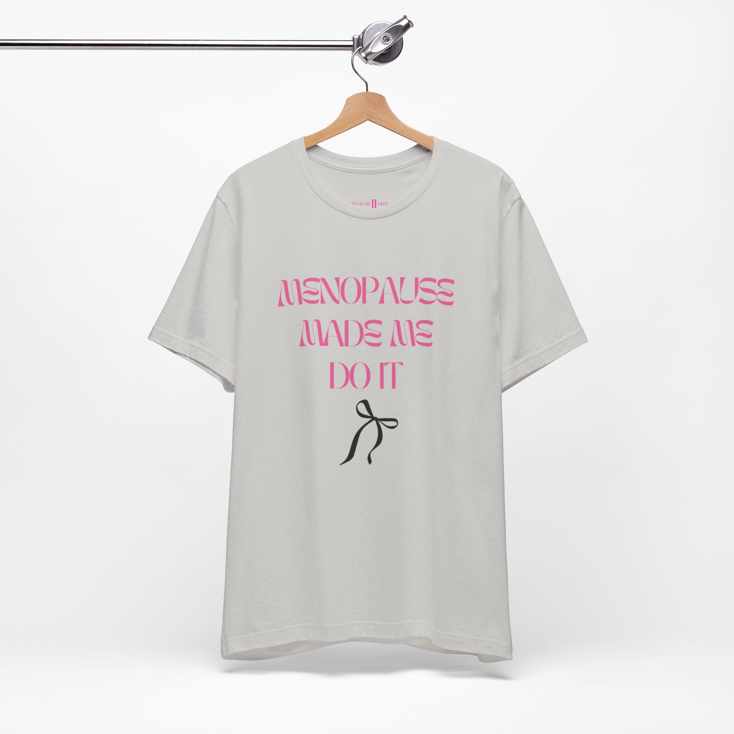 Tee: Menopause Made Me Do It