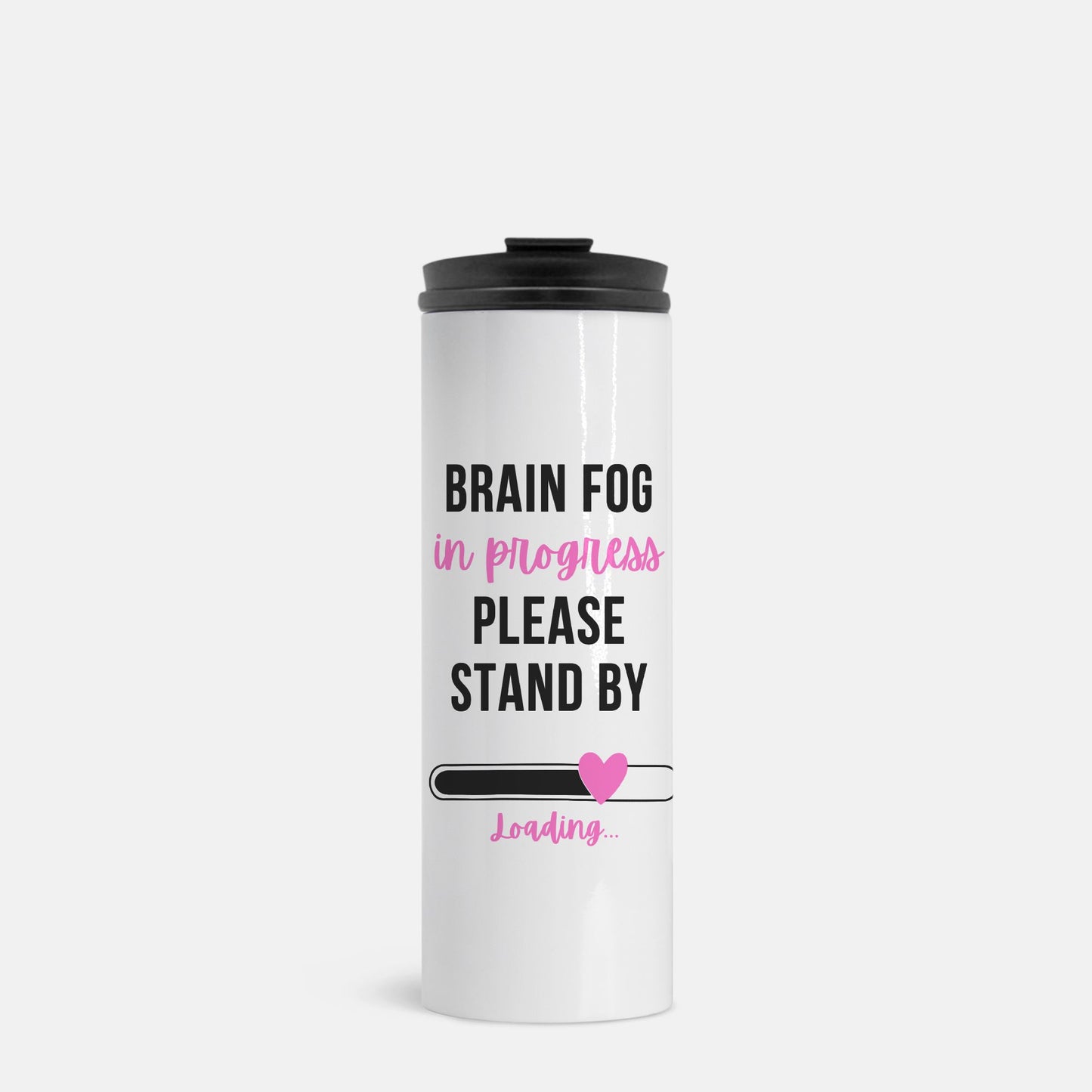 Brain Fog in Progress, Please Stand By Tumbler