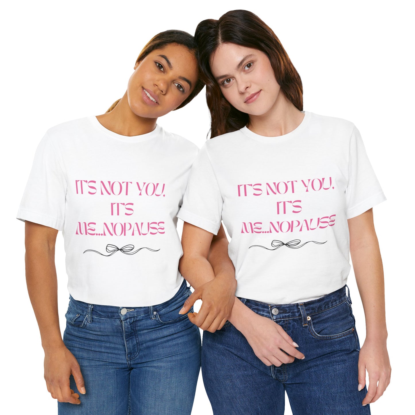 Tee: It’s Not You, It’s Me…nopause