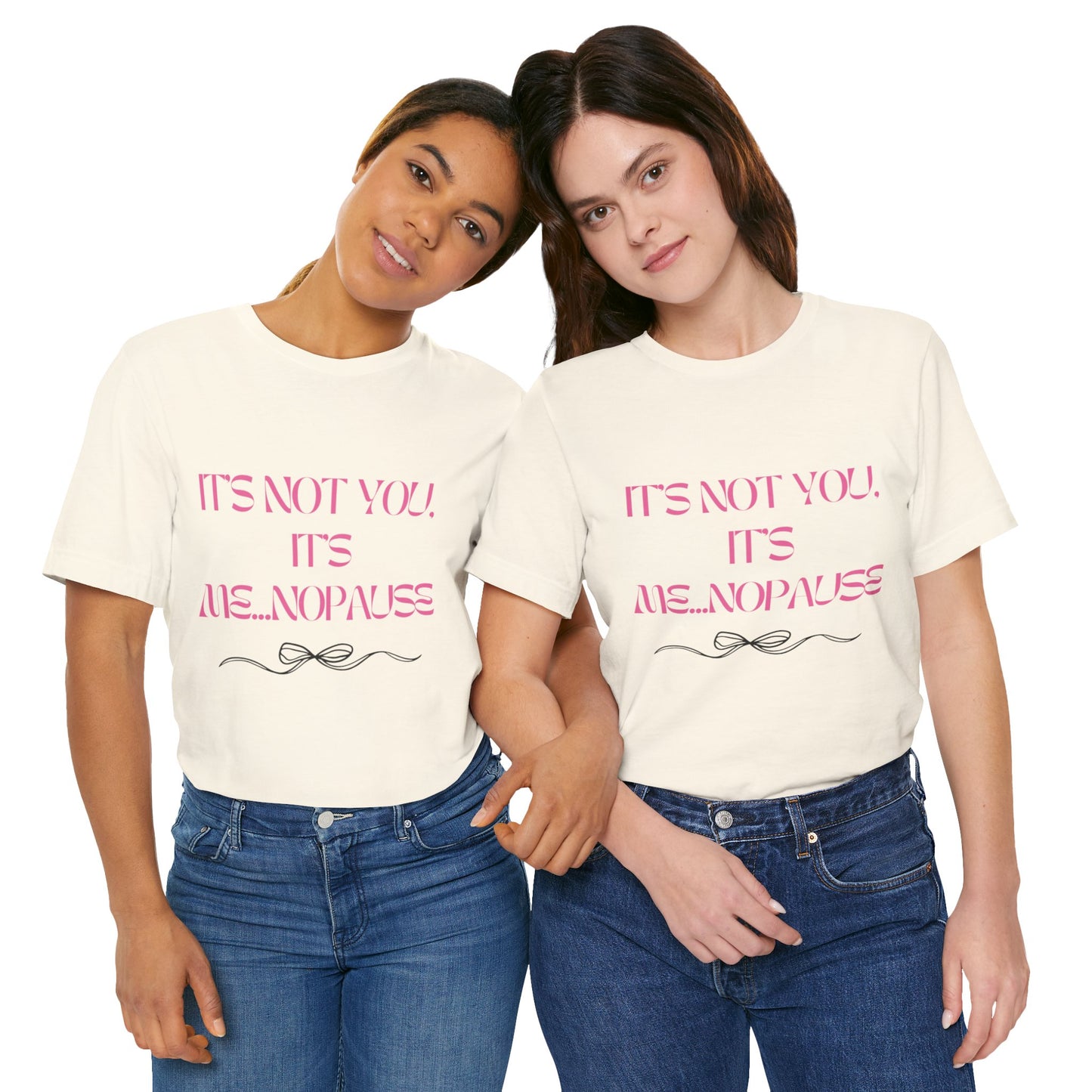Tee: It’s Not You, It’s Me…nopause