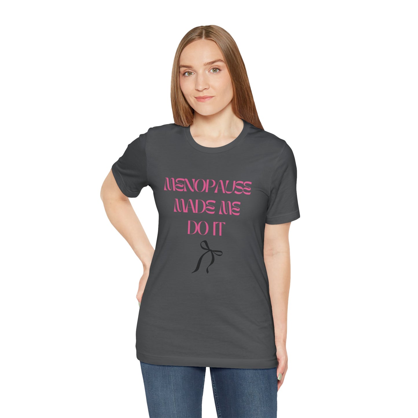 Tee: Menopause Made Me Do It