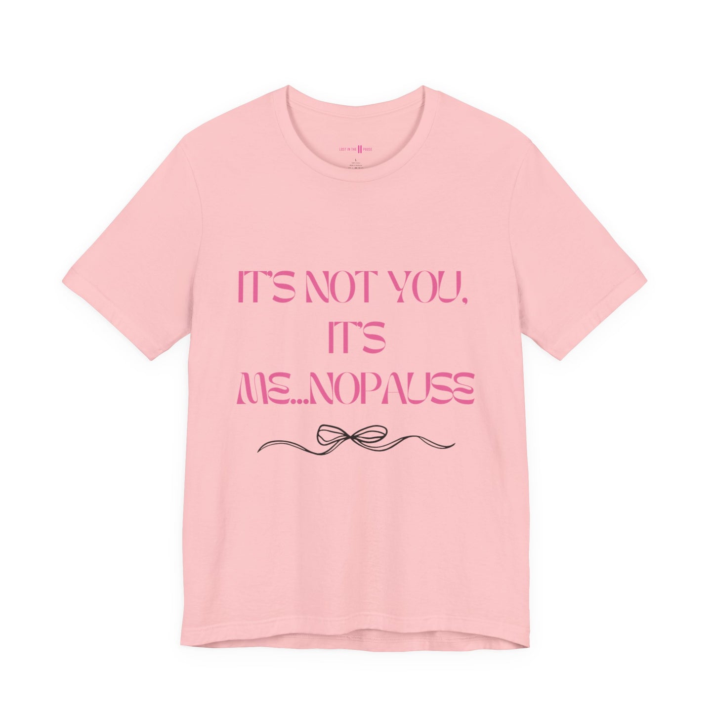 Tee: It’s Not You, It’s Me…nopause