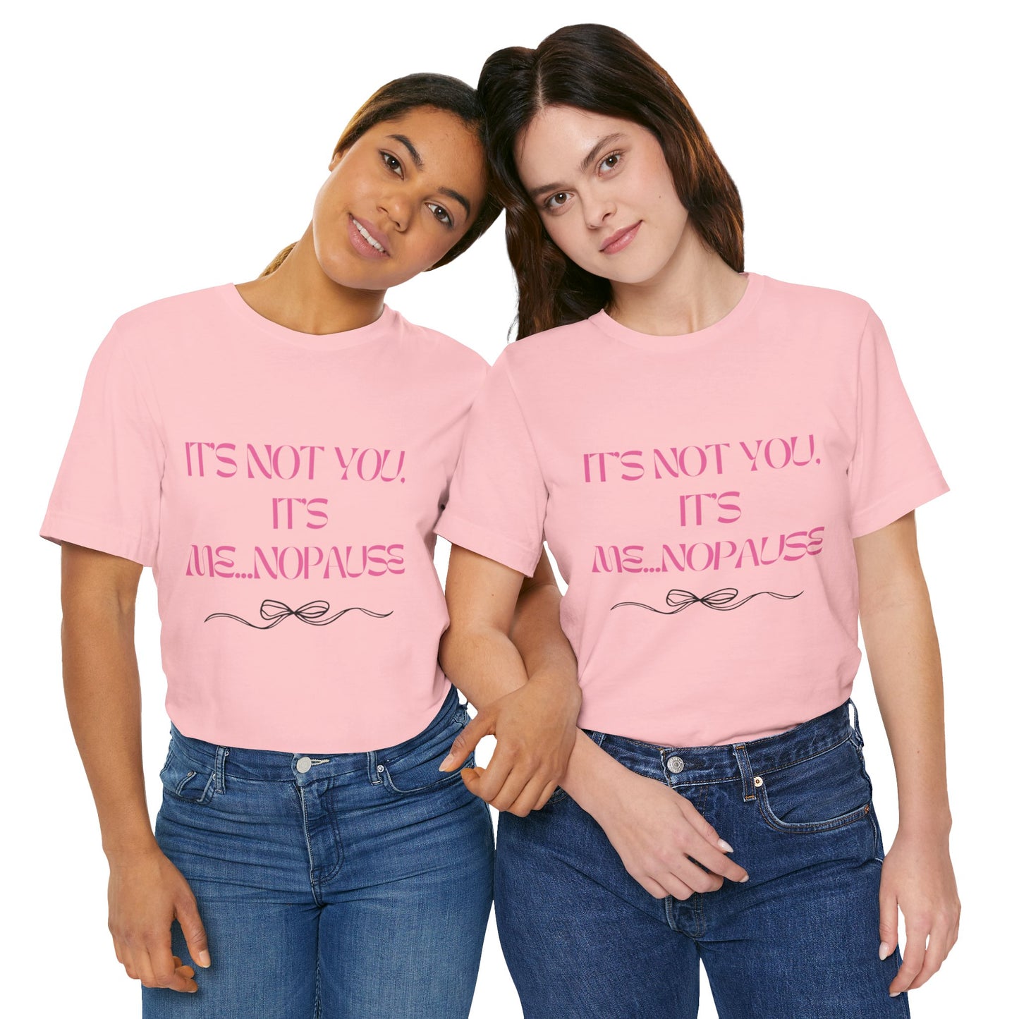 Tee: It’s Not You, It’s Me…nopause