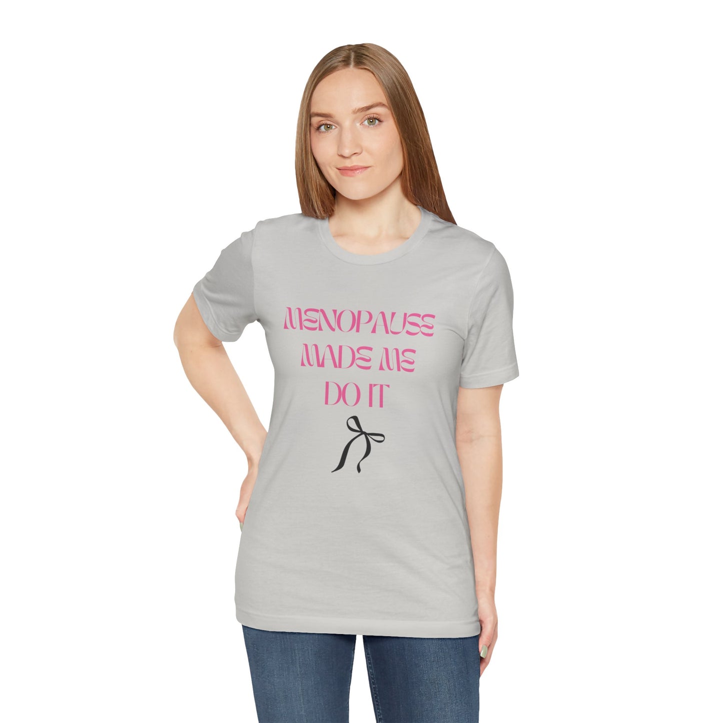 Tee: Menopause Made Me Do It