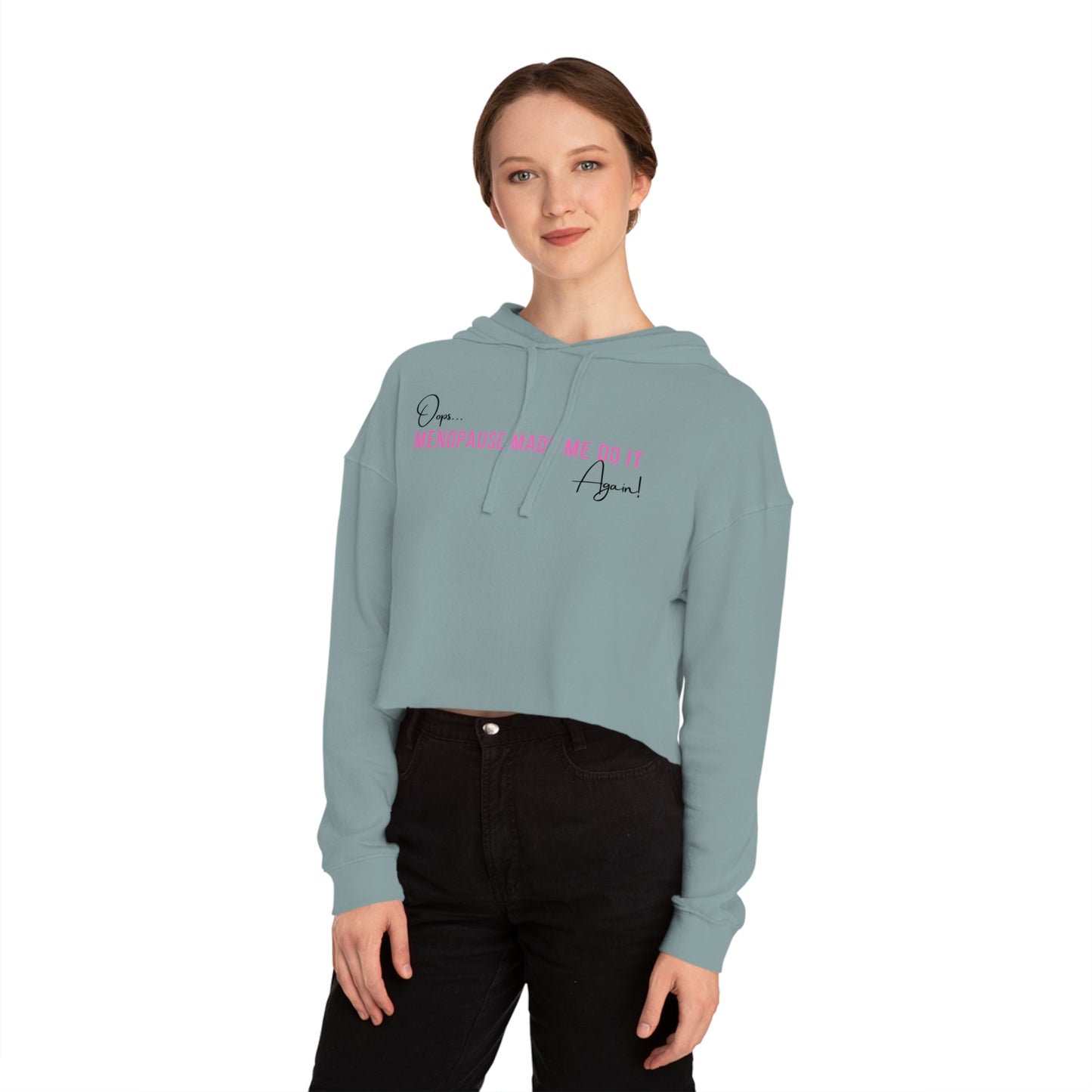 Hoodie (Cropped): Oops… Menopause Made Me Do It Again!