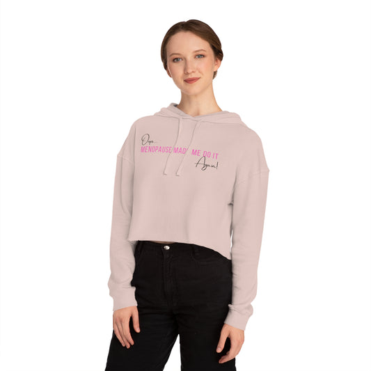 Hoodie (Cropped): Oops… Menopause Made Me Do It Again!