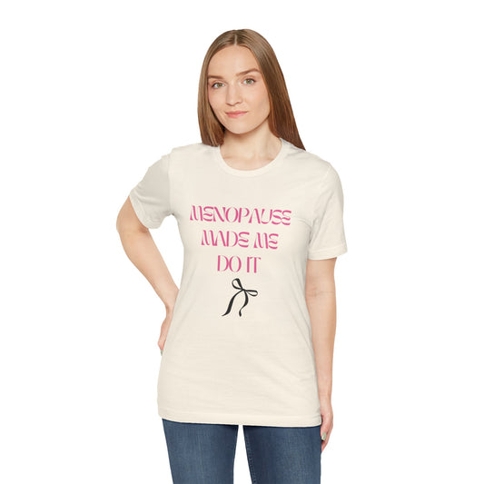 Tee: Menopause Made Me Do It
